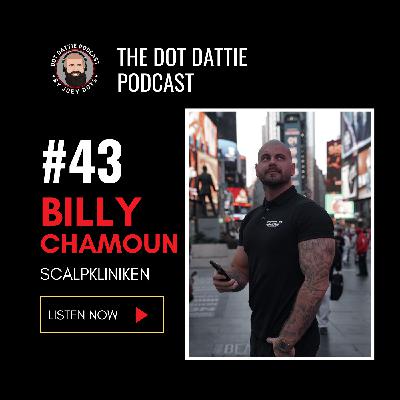 Dot Dattie Podcast #43 - Billy Chamoun - Scalpkliniken