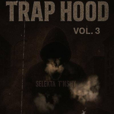Preview Trap Hood Vol.3 mixed by Selekta Tnshy