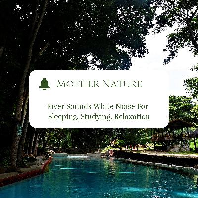 River Sounds White Noise For Sleeping, Studying, Relaxing #2