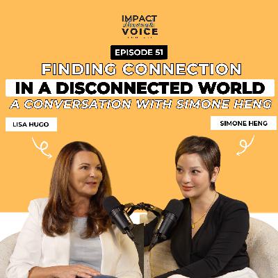 Finding Connection in a Disconnected World: A Conversation with Simone Heng