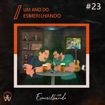 #23 - Um Ano do Esmerilhando