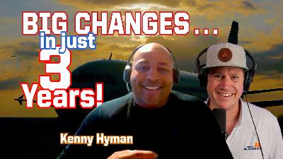 Episode 260 Kenny Hyman Checks In. Amazing What Changes in Just Three Years!