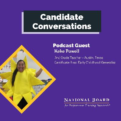 Candidate Conversations: Keke Powell's Capstone to Certification Candidate Conversations: Keke Powell's Capstone to Certification