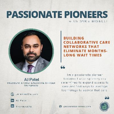 Building Collaborative Care Networks That Eliminate Months-Long Wait Times with AJ Patel