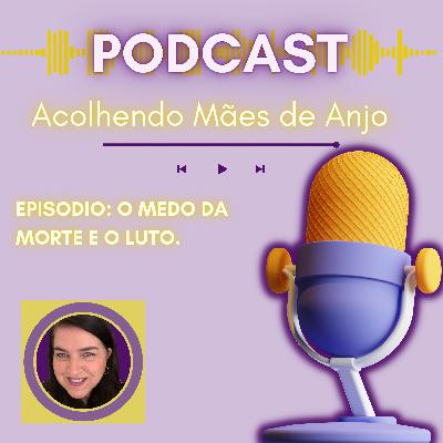 O medo da morte e o luto.