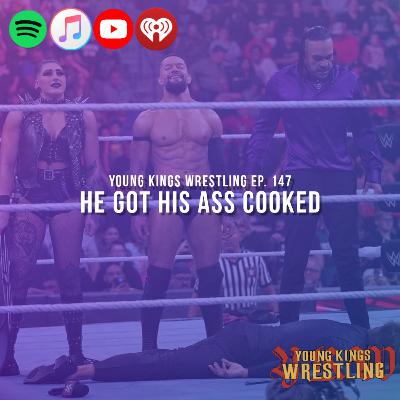 Young Kings Wrestling Ep. 147 - He Got His Ass Cooked