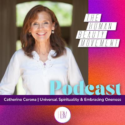 Universal Spirituality & Embracing Oneness with Catherine Corona