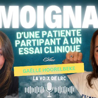 Témoignage d'une patiente participant à un essai clinique - Avec Gaëlle HOORELBEKE