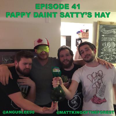 Episode 41 - Pappy Daint Satty's Hay