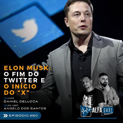 ALFACAST #60 - ELON MOSK: O FIM DO "TWITTER" E O INÍCIO DO "X" - ENTENDA A MUDANÇA