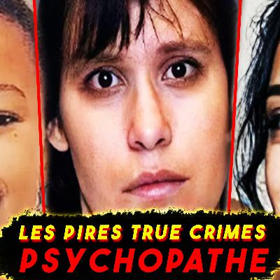 4 TRUE CRIME HORRIBLE - LES PIRES PSYCHOPATHE !