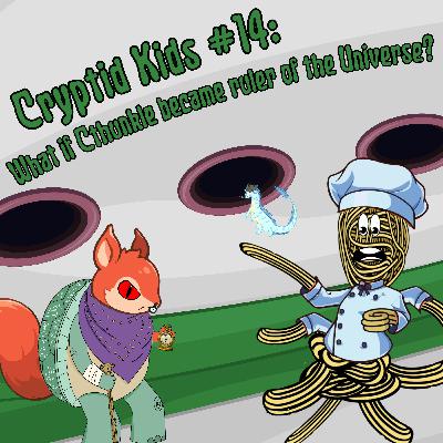 376. CK #14: What if Cthunkle ruled the universe? 376. CK #14: What if Cthunkle ruled the universe?