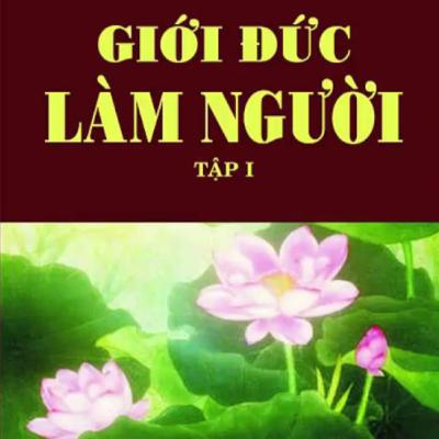 Giới Đức Làm Người (Tập 1) - Thích Thông Lạc - Tu Viện Chơn Như