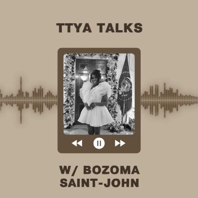 TTYA TALKS: SIP + LEARN ACCRA W/ BOZOMA SAINT JOHN TTYA TALKS: SIP + LEARN ACCRA W/ BOZOMA SAINT JOHN