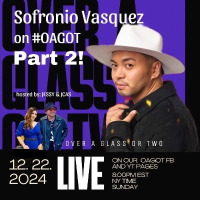 Episode 394: Sofronio Vasquez Returns #OAGOT
