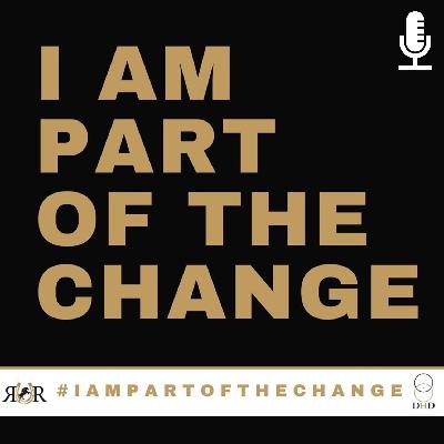 #IAMPARTOFTHECHANGE #IAMPARTOFTHECHANGE