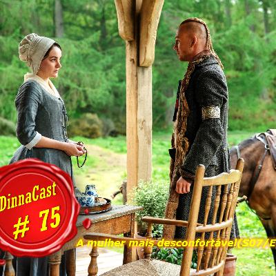 Dinnacast #75 SO7E04 A Mulher Mais Desconfortável