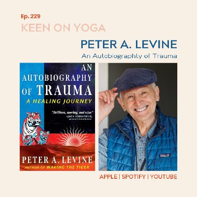 Ep 229 Peter A. Levine - Healing Trauma Through Somatic Experiencing