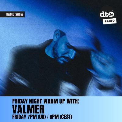 Valmer's Friday Night Warm Up #16 Valmer's Friday Night Warm Up #16