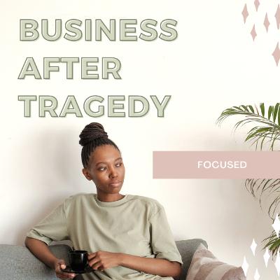Business After Tragedy Business After Tragedy