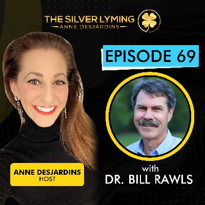 The Silver Lyming: Episode 69 with Dr. Bill Rawls, One of My Heroes