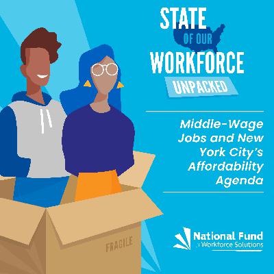 Episode 46.5 - Unpacked: Middle-Wage Jobs and New York City's Affordability Agenda feat. Judith Smith, Lauren Melodia, and Audrey Jenkins Episode 46.5 - Unpacked: Middle-Wage Jobs and New York City's Affordability Agenda feat. Judith Smith, Lauren Melodia, and Audrey Jenkins