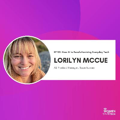 How AI is Revolutionizing Everyday Tech with Lorilyn McCue
