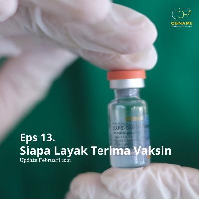Eps 13. Siapa Layak Terima Vaksin COVID-19? Update Februari 2021