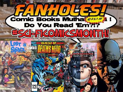 Fanholes Comic Books Mutha@#$%! Do You Read 'Em?!? #145: #SciFiComicsMonth