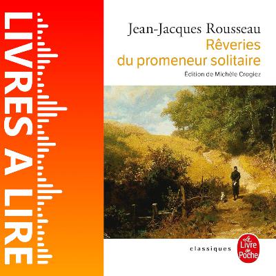 Rêveries du promeneur solitaire de Jean-Jacques Rousseau - Livres à lire - Résumé et analyse