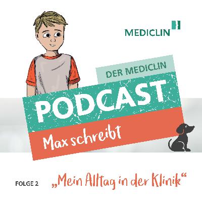 Max schreibt: "Mein Alltag in der Klinik"