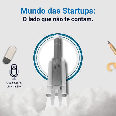 O mundo das Startups: O lado que não te contam