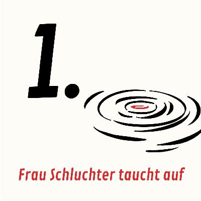 Folge 1: Frau Schluchter taucht auf Folge 1: Frau Schluchter taucht auf