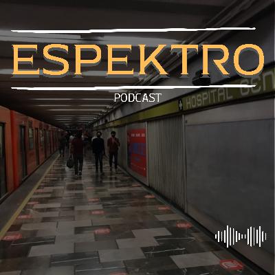 FANTASMAS EN EL METRO, LAMENTOS OSCUROS EN MI CASA | ESPEKTRO PODCAST