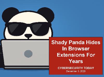 Shady Panda Hides For Years In Legitimate Browser Extensions: Cybersecurity Today Shady Panda Hides For Years In Legitimate Browser Extensions: Cybersecurity Today