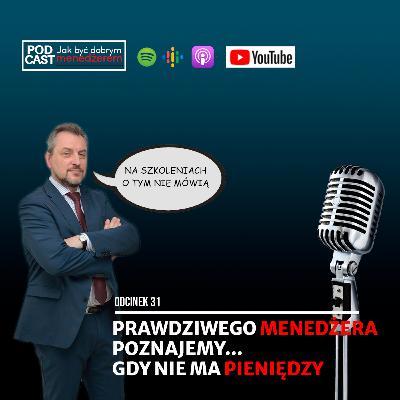 Prawdziwego menedżera poznajemy gdy... nie ma pieniędzy