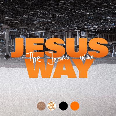 The Jesus Way - Week 4