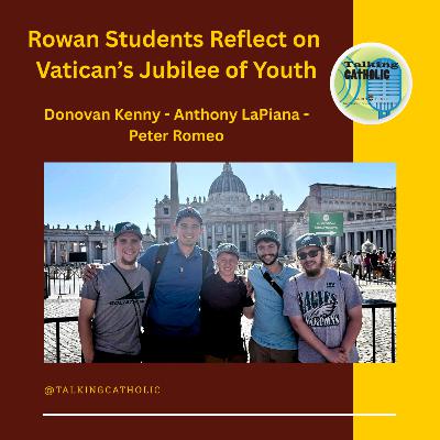 Rowan Students Reflect on Vatican’s Jubilee of Youth Rowan Students Reflect on Vatican’s Jubilee of Youth