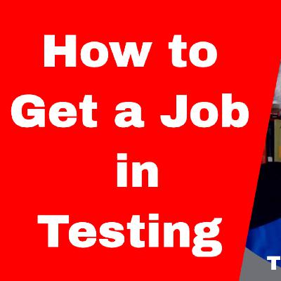 How to Get a Job In Software Testing