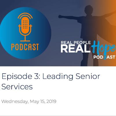 Real People, Real Hope - Episode 3 - Leading Senior Services