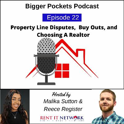Property Line Disputes, Buy Outs & Choosing An Investment Realtor