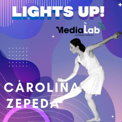 LIGHTS UP! con: Carolina Zepeda, Coreógrafa y bailarina profesional.