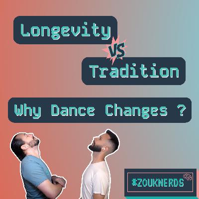 Longevity vs. Tradition: Why Dance Changes (S05 Ep61) Longevity vs. Tradition: Why Dance Changes (S05 Ep61)