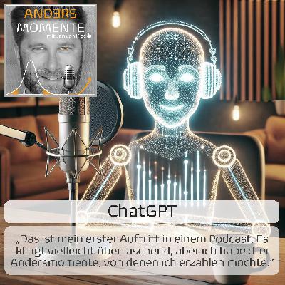 Episode 08 - Andersmomente einer KI: Ein Blick hinter die Kulissen von Chat GPT