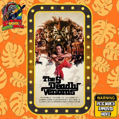 Five Deadly Venoms - Month of Pete