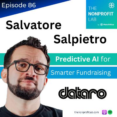 E86: Smarter Nonprofit Fundraising—Fixing Friction and Retention with AI (Salvatore Salpietro, Dataro)