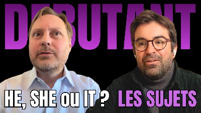 Anglais Pour Les Débutants #2 - Les Sujets Anglais Pour Les Débutants #2 - Les Sujets
