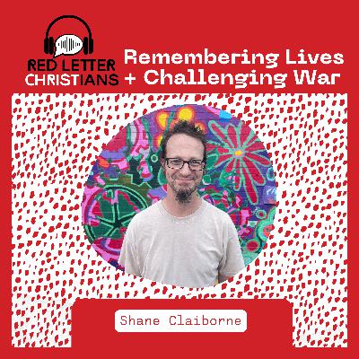 Remembering Lives & Challenging War: Shane Claiborne
