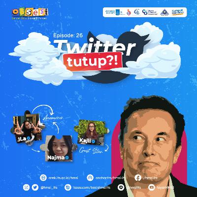 Episode 26: Twitter Tutup?! Episode 26: Twitter Tutup?!