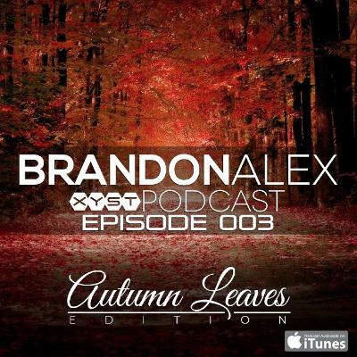 XYST Podcast Episode 003 || Autumn Leaves Edition XYST Podcast Episode 003 || Autumn Leaves Edition